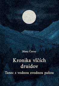 Kronika vlčích druidov 3 diel. - Tanec s vodnou zvodnou paňou - Čierny Matej 1