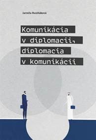 Komunikácia v diplomacii, diplomacia v komunikácii - Rusiňáková Jarmila 1
