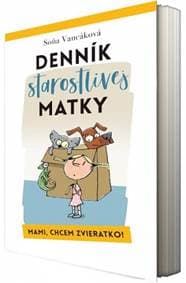 Denník starostlivej matky - Mami, chcem zvieratko! - Vancáková Soňa
