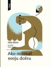 Ako milovať svoju dcéru - Blum Hila 1
