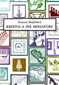 Kristus a iné miniatúry - Mojžišová Zuzana
