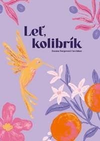 Leť, kolibrík - Burgerová-Cacciabue Zuzana