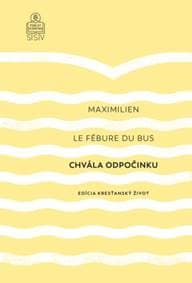 Chvála odpočinku - Maximilien Le Fébure du Bus