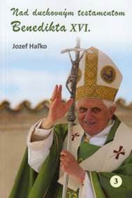 Nad duchovným testamentom Benedikta XVI. - Jozef Haľko 1