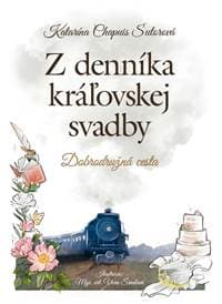 Z denníka kráľovskej svadby - Katarína Chapuis Šutorová 1