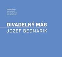 Divadelný mág. Jozef Bednárik - Vladimír Štefko, Ida Hledíková, Stanislav Bachleda, Klára Madunická