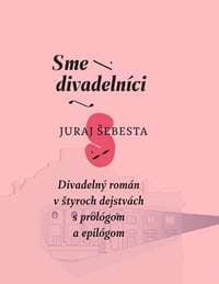 Sme divadelníci - Juraj Šebesta