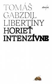 Horieť intenzívne - Gabzdil Libertíny Tomáš 1