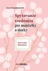 Spytovanie svedomia pre manželky a matky - Dorota Wyczachowska-Rut