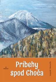 Príbehy spod Choča - Moravčík Leopold
