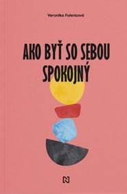 Ako byť so sebou spokojný - Veronika Folentová 1