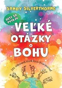 Deti sa pýtajú veľké otázky o Bohu - Sandy Silverthorne 1