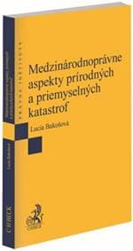 Medzinárodnoprávne aspekty prírodných a priemyselných katastrof - Lucia Bakošová 1