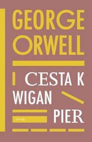 Cesta k Wigan Pier - George Orwell