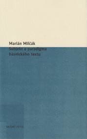 Subjekt a paradigma básnického textu - Marián Milčák