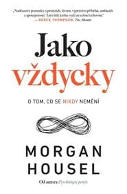 Jako vždycky - O tom, co se nikdy nemění - Housel Morgan