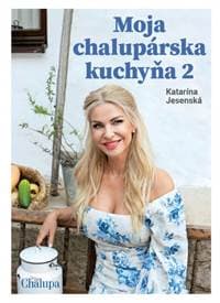 Moja chalupárska kuchyňa 2 - Jesenská Katarína