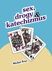 Sex, drogy a katechizmus - Michal Švec 1