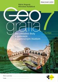 GEOGRAFIA pre 7. ročník ZŠ a osemročné gymnáziá – PRACOVNÝ ZOŠIT - Nogová, Miroslava Košťálová Mária