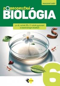 Dobrodružná biológia pre 6. ročník ZŠ a 1.ročík GOŠ - Kolektív autorov