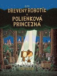 Drevený robotík a polienková princezná - Tom Gauld 1
