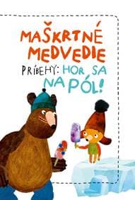 Maškrtné medvedie príbehy: Hor sa na pól! - Tomáš Končinský , Kateřina Karhánková 1