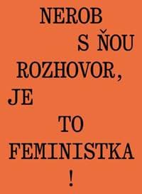 Nerob s ňou rozhovor, je to feministka! - Jana Beňová
