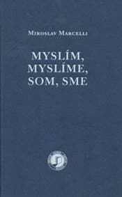 Myslím, myslíme, som, sme - Miroslav Marcelli
