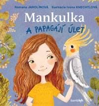 Mankulka a papagájí úlet - Romana Jarolínová, Ivona Knechtlová 1