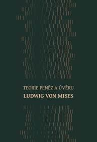 Teorie peněz a úvěru - von Mises Ludwig