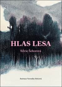 Hlas lesa - Silvie Šeborová, Veronika Holcová