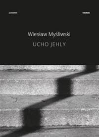 Ucho jehly - Wieslaw Myśliwski 1