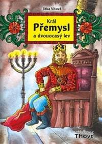 Král Přemysl a dvouocasý lev - Jitka Vítová 1