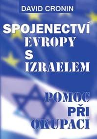 Spojenectví Evropy s Izraelem - Podpora okupace - Cronin David