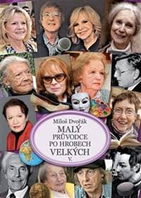 Malý průvodce po hrobech velkých V. - Miloš Dvořák 1