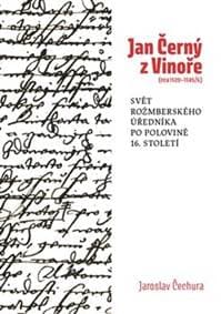 Jan Černý z Vinoře (cca 1520–1585/6) - Jaroslav Čechura 1