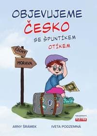 Objevujeme Česko se Špuntíkem Otíkem - Arny Šrámek, Iveta Podzemná