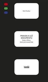 Pravda a lež dokumentu - Petr Fischer 1