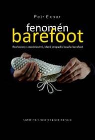 Fenomén barefoot - Rozhovory s osobnostmi, které propadly kouzlu barefoot - Exnar Petr