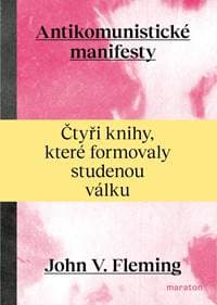 Antikomunistické manifesty - Čtyři knihy, které formovaly studenou válku - V. Fleming John 1
