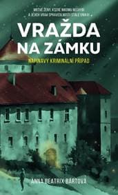 Vražda na zámku - Beatrix Bártová Anna