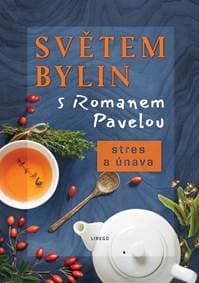 Světem bylin s Romanem Pavelou - Stres a únava - Pavela Roman 1