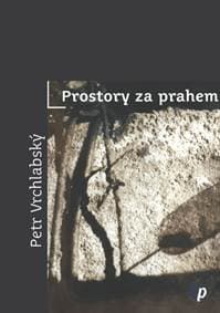 Prostory za prahem - Petr Vrchlabský 1