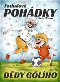 Fotbalové pohádky Dědy Gólího - Petr Elizeus 1