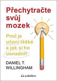 Přechytračte svůj mozek - Daniel T. Willingham