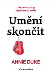 Umění skončit - Annie Duke 1