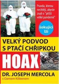 Velký podvod s ptačí chřipkou - Pravda, kterou nechtějí vědět o "příští velké pandemii" - Mercola Joseph 1