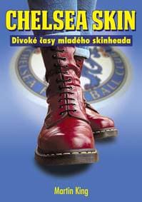 Chelsea Skin - Divoké časy mladého skinheada - King Martin