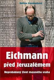 Eichmann před Jeruzalémem - Bettina Stangnethová 1