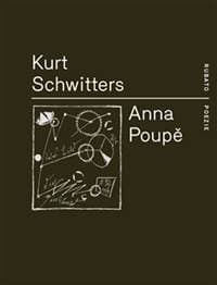 Anna Poupě - Kurt Schwitters 1